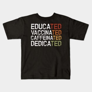 Educated Vaccinated Caffeinated Dedicated Kids T-Shirt